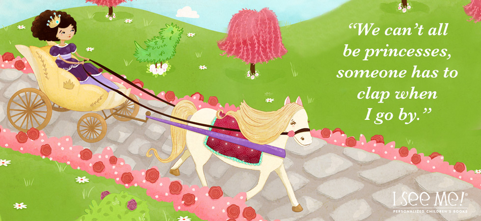 We can't all be princesses quote